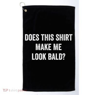 Does This Gift Make Me Look Bald? Gift Bald Is Beautiful Gift Golf Towel