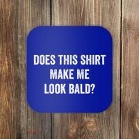 Does This Gift Make Me Look Bald? Gift Bald Is Beautiful Gift Coaster thumb 0