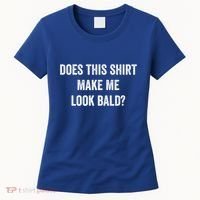 Does This Gift Make Me Look Bald? Gift Bald Is Beautiful Gift Women's T-Shirt thumb 0