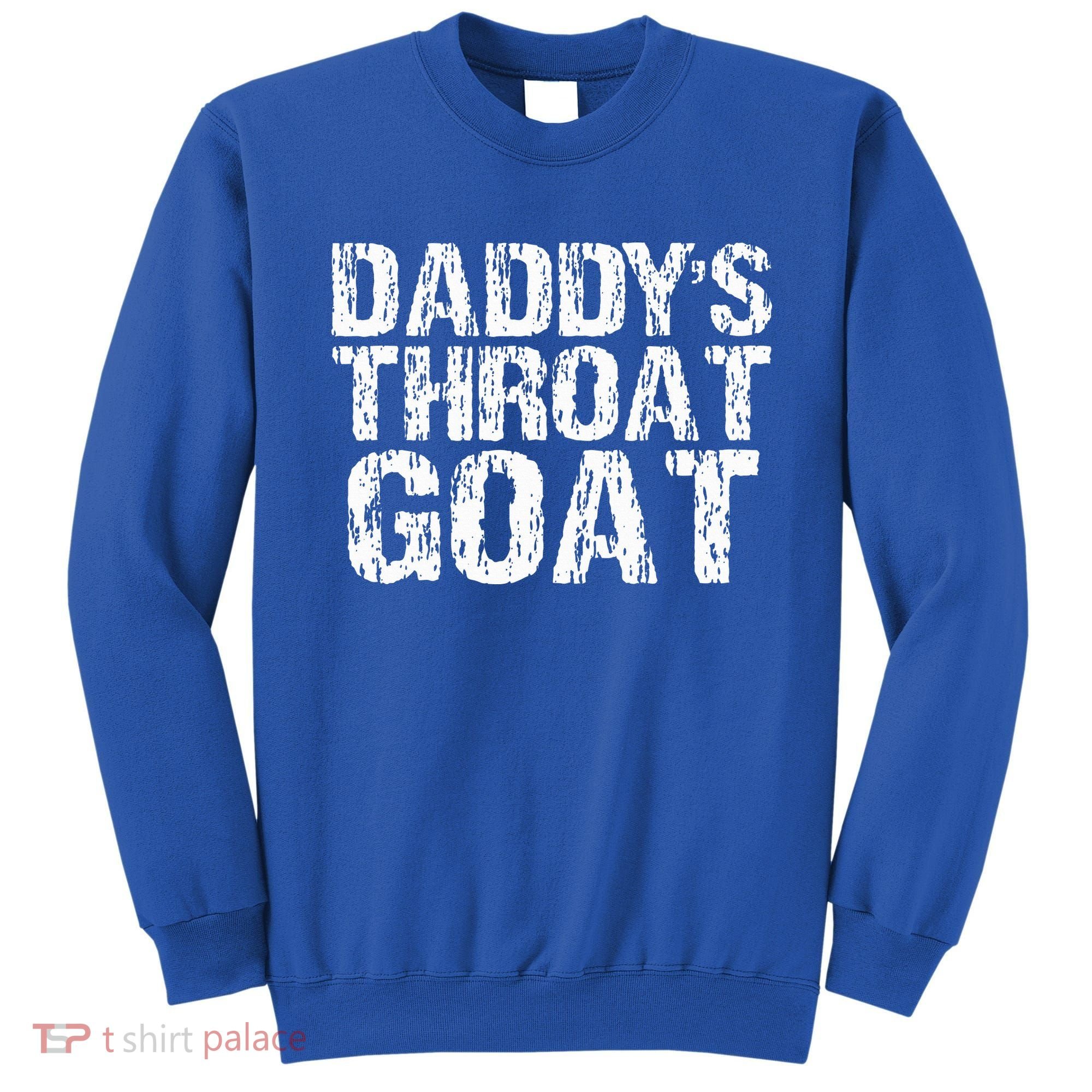 Daddys Throat Goat Sweatshirt