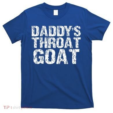 Daddys Throat Goat T-Shirt