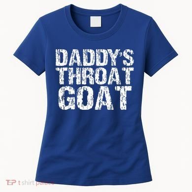 Daddys Throat Goat Women's T-Shirt