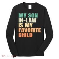 retro My Son In Law Is My Favorite Child Long Sleeve Shirt thumb 0