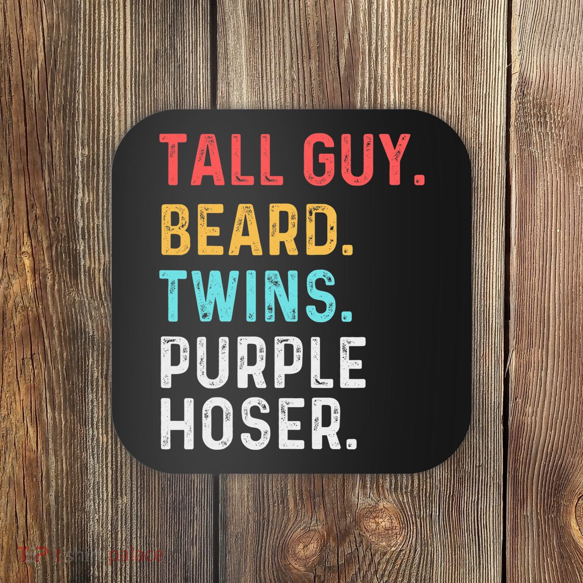 dude tall guy beard twins purple hoser Coaster