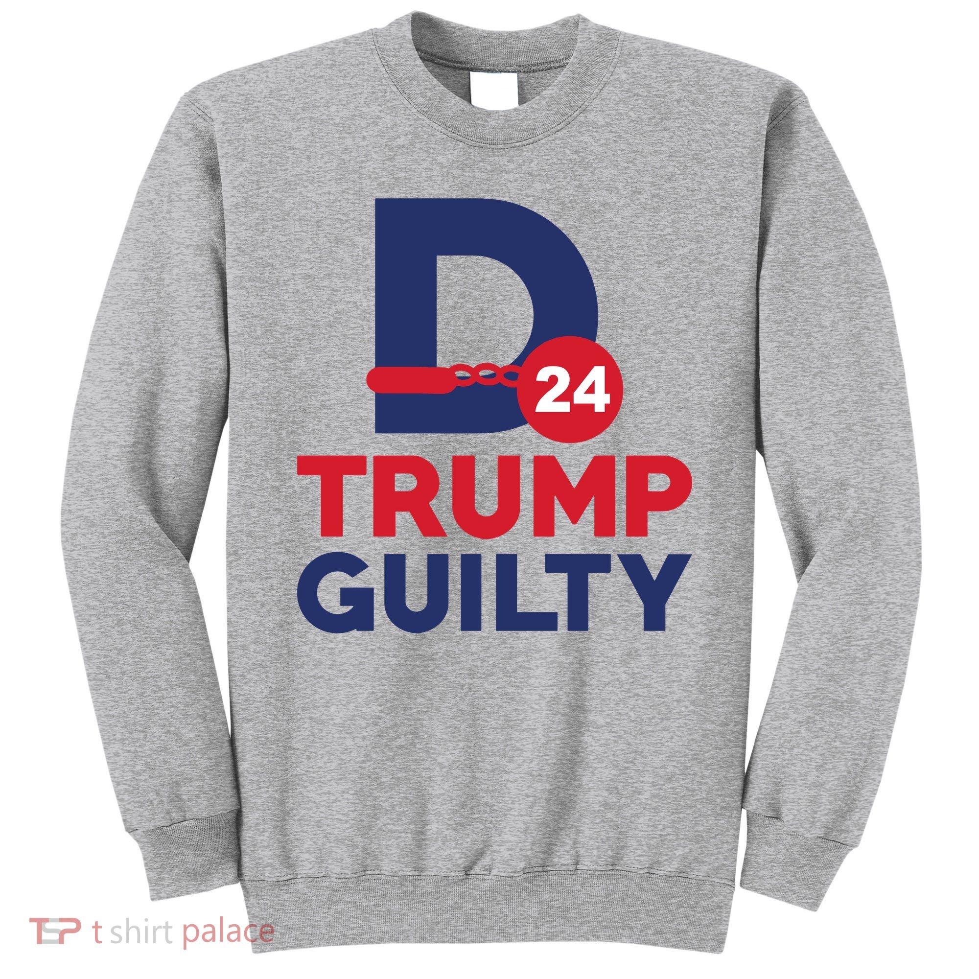 Donald Trump Guilty 24 Political Sweatshirt