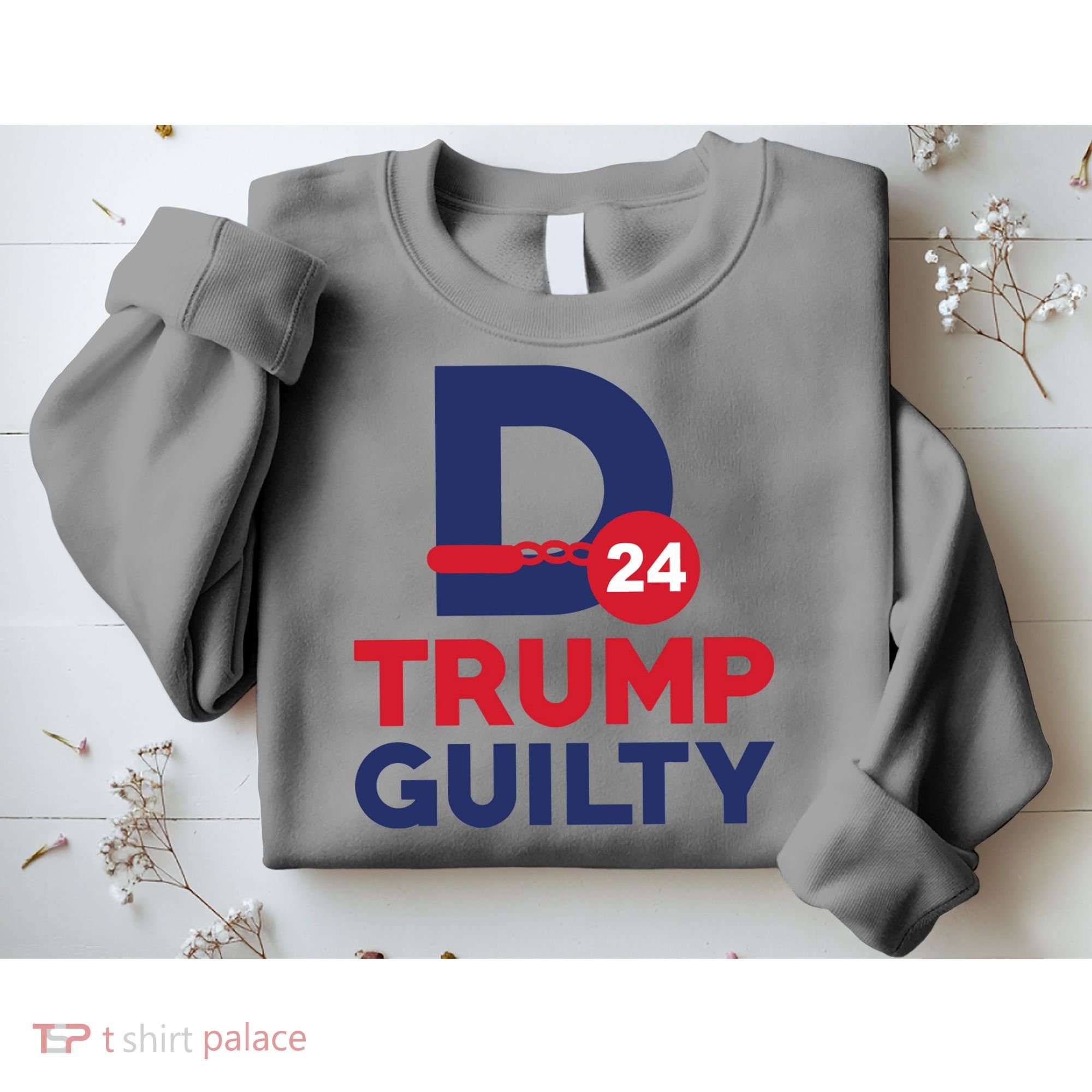 Donald Trump Guilty 24 Political Sweatshirt