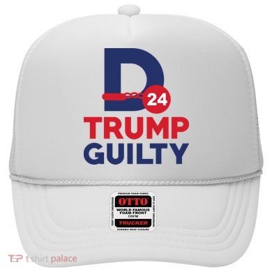 Donald Trump Guilty 24 Political Hat