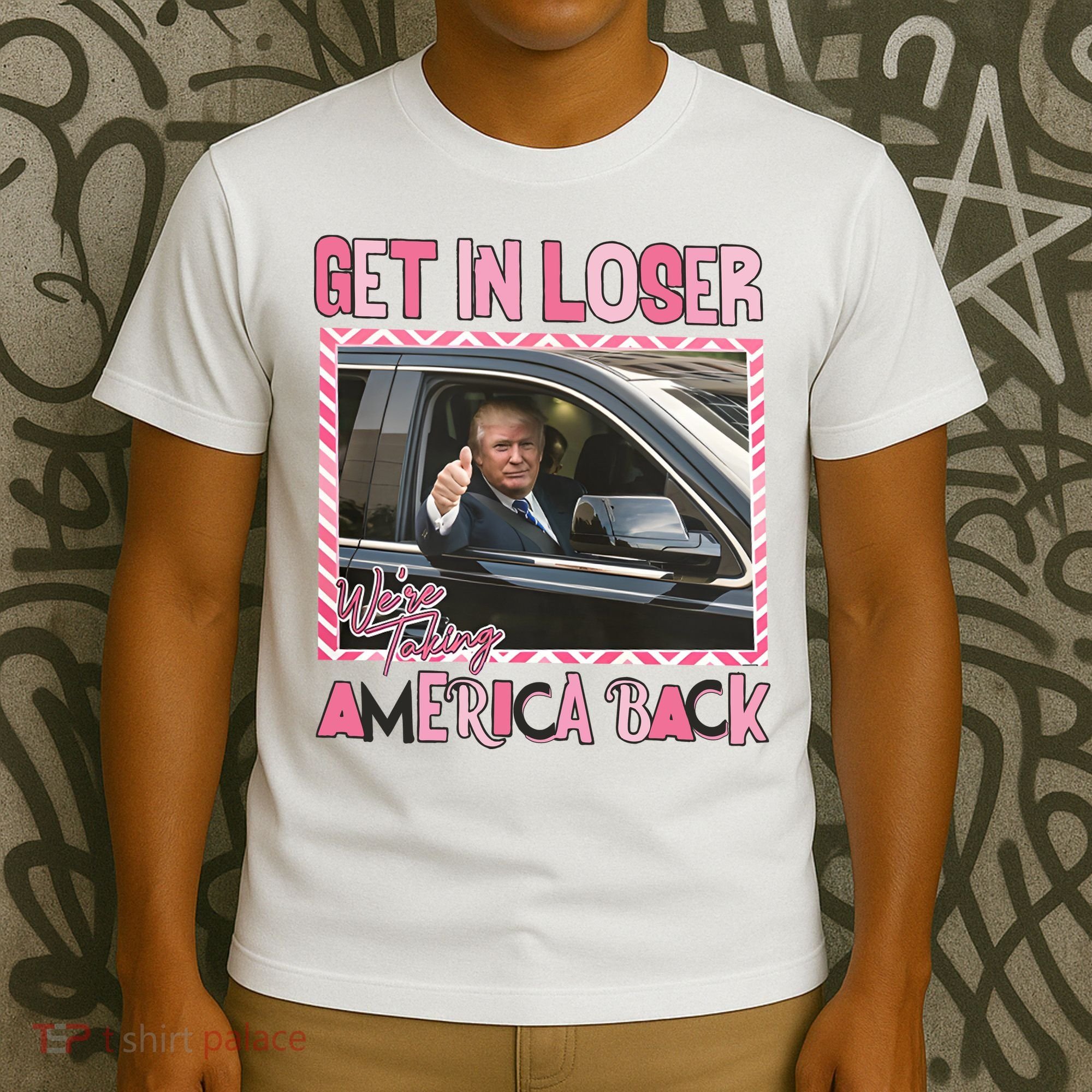 Donald Trump Get In Loser We Are Taking America Back Funny Trump T-Shirt