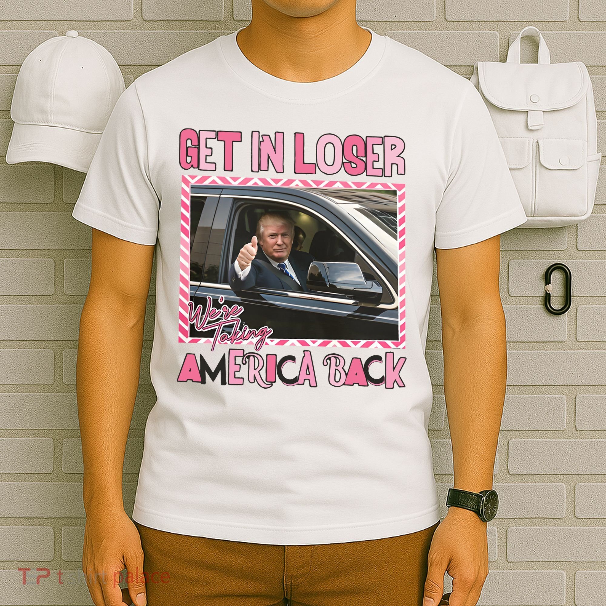 Donald Trump Get In Loser We Are Taking America Back Funny Trump T-Shirt