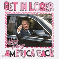 Donald Trump Get In Loser We Are Taking America Back Funny Trump Mousepad thumb 1