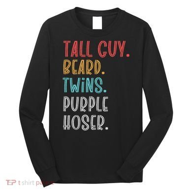 Dude Tall Guy Beard Twins Purple Hoser Funny Long Sleeve Shirt