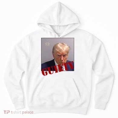 Donald Trump Guilty Mugshot Hoodie