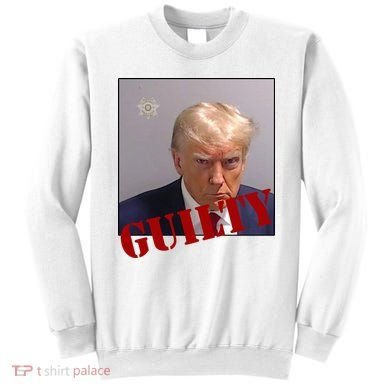 Donald Trump Guilty Mugshot Sweatshirt