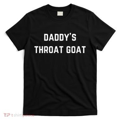 Daddys Throat Goat T-Shirt