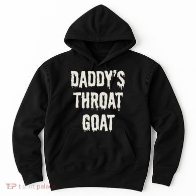 DaddyS Throat Goat Hoodie