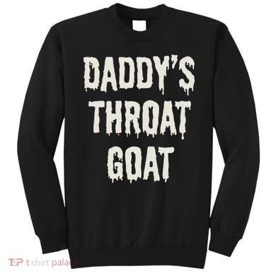 DaddyS Throat Goat Sweatshirt
