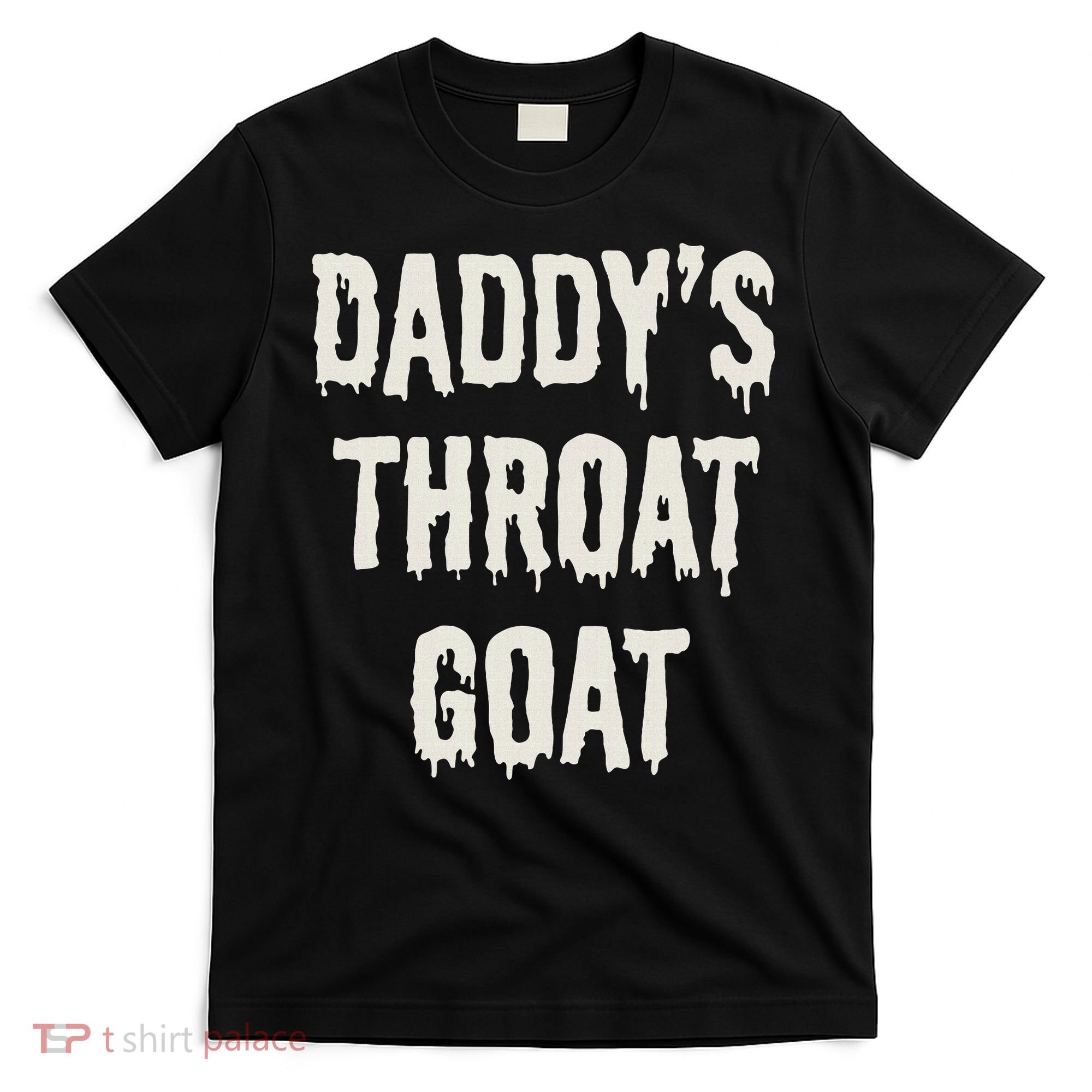 DaddyS Throat Goat T-Shirt