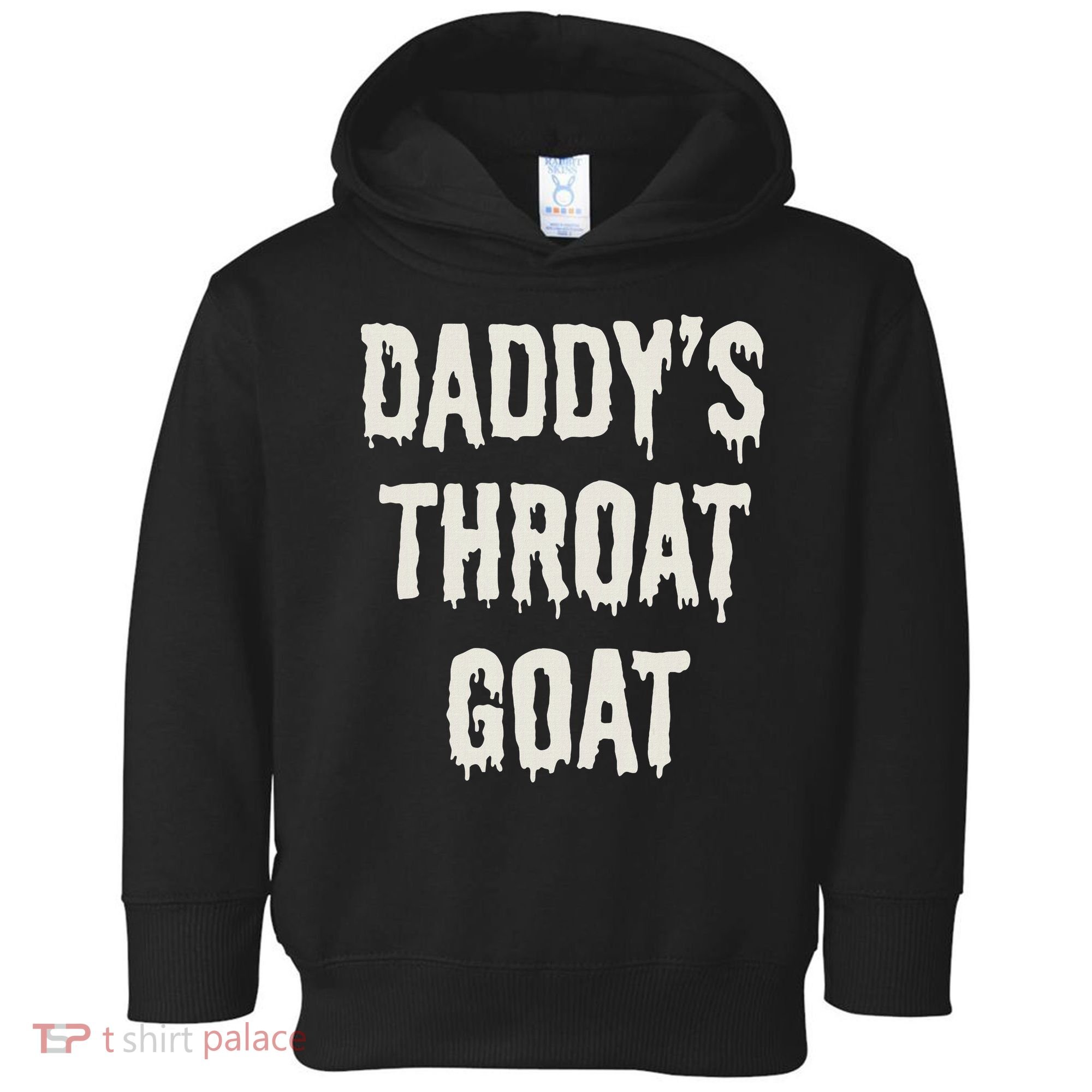 DaddyS Throat Goat Toddler Hoodie