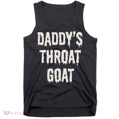 DaddyS Throat Goat Tank Top
