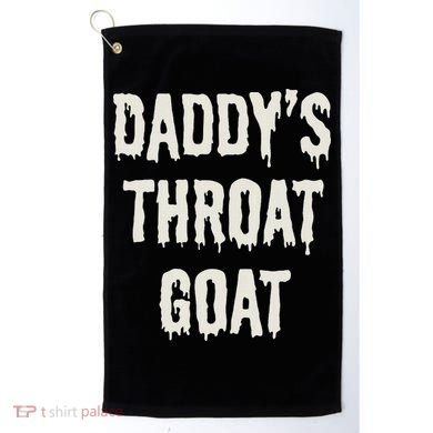 DaddyS Throat Goat Golf Towel