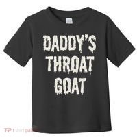 DaddyS Throat Goat Toddler T-Shirt thumb 0