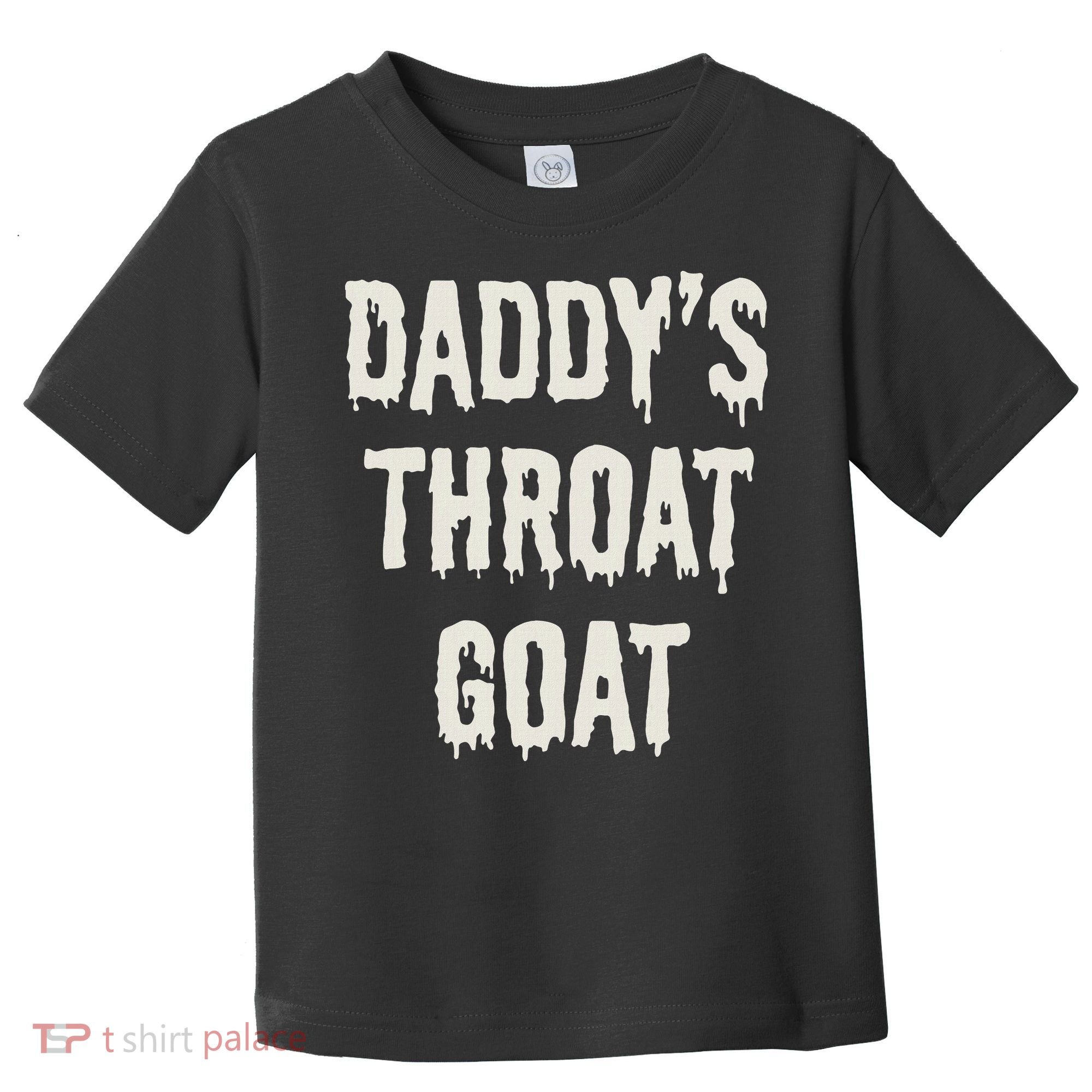 DaddyS Throat Goat Toddler T-Shirt