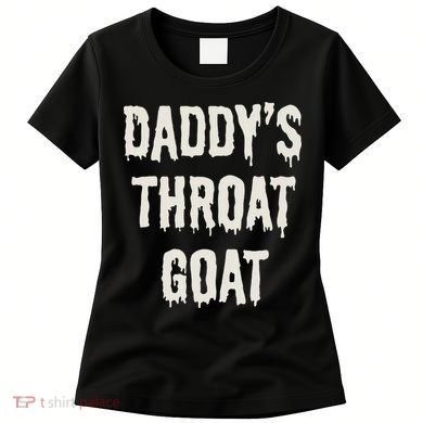 DaddyS Throat Goat Women's T-Shirt