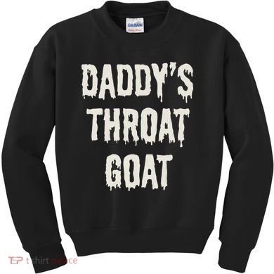 DaddyS Throat Goat Kids Sweatshirt
