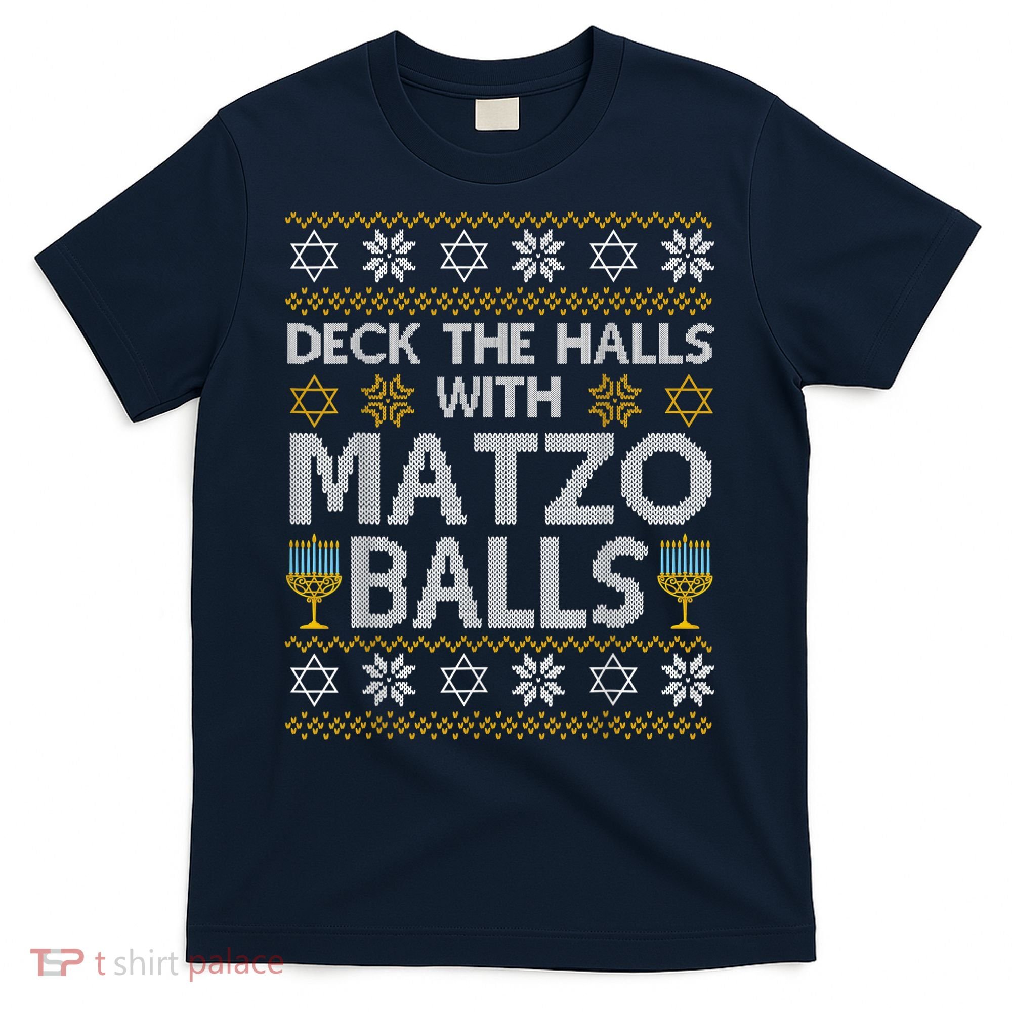 Deck The Halls With Matzo Balls Chanukkah Ugly Hanukkah T-Shirt
