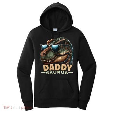 Daddysaurus The Heartwarming Majesty Of Real Fathers Meaningful Gift Women's Hoodie