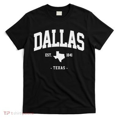 Dallas Texas Home State Gift Dallas Texas T-Shirt