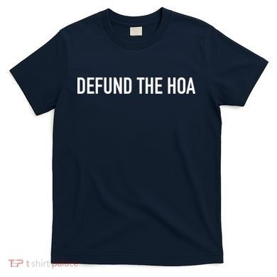 Defund The HOA T-Shirt