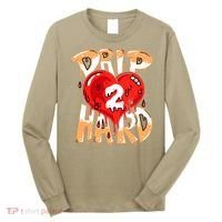 Drip Too Hard Heart Dripping Cool Swag Team Matching Sneaker Gift Idea Long Sleeve Shirt thumb 0