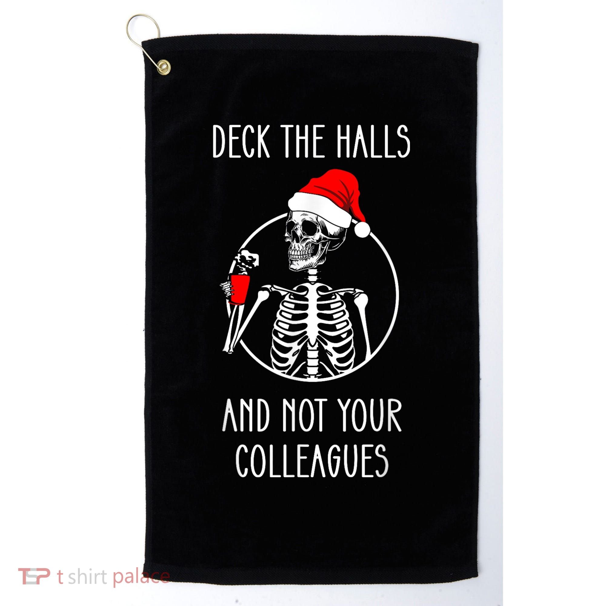 Deck The Halls And Not Your Colleagues Merry Christmas Golf Towel