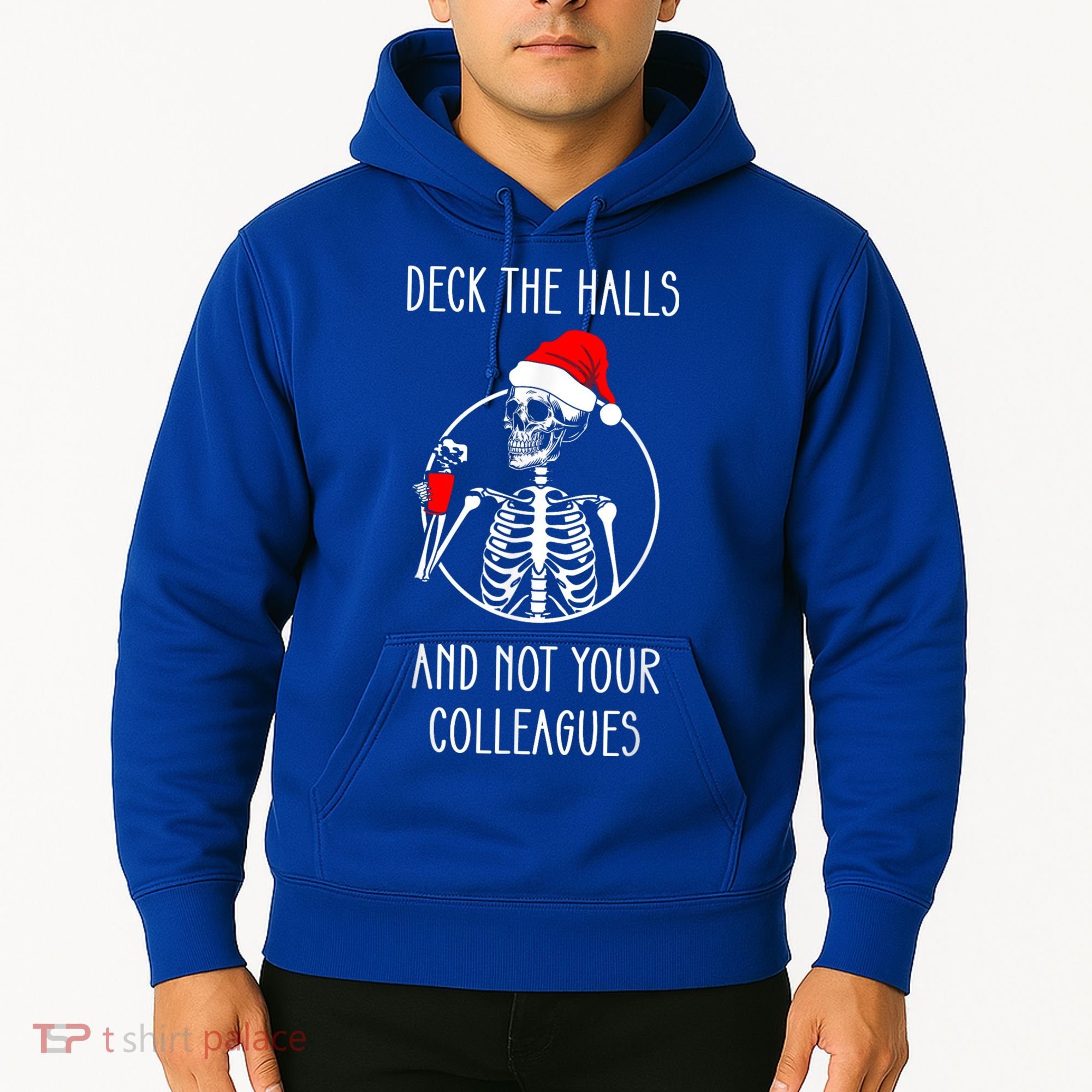 Deck The Halls And Not Your Colleagues Merry Christmas Hoodie