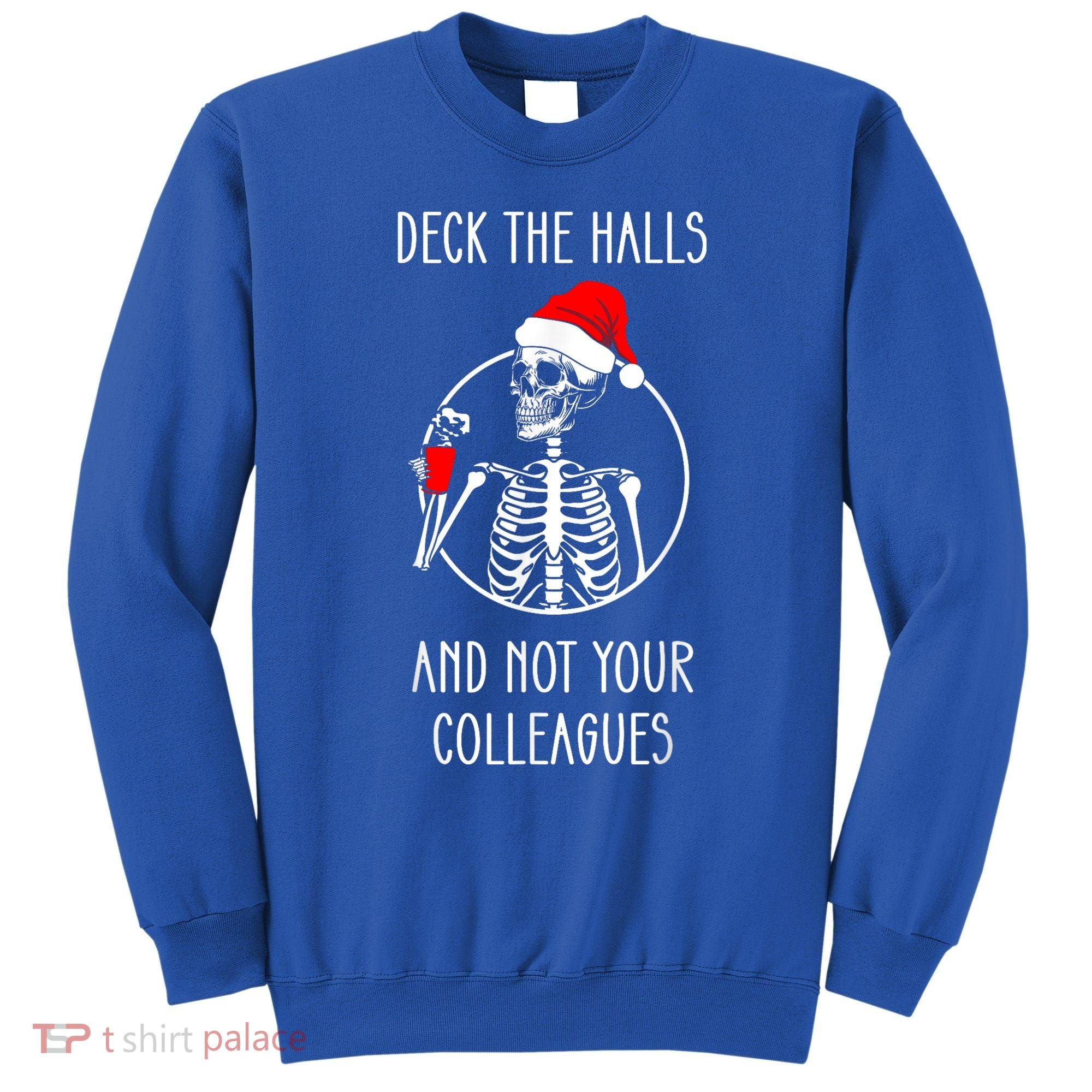Deck The Halls And Not Your Colleagues Merry Christmas Sweatshirt