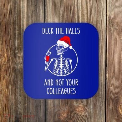 Deck The Halls And Not Your Colleagues Merry Christmas Coaster
