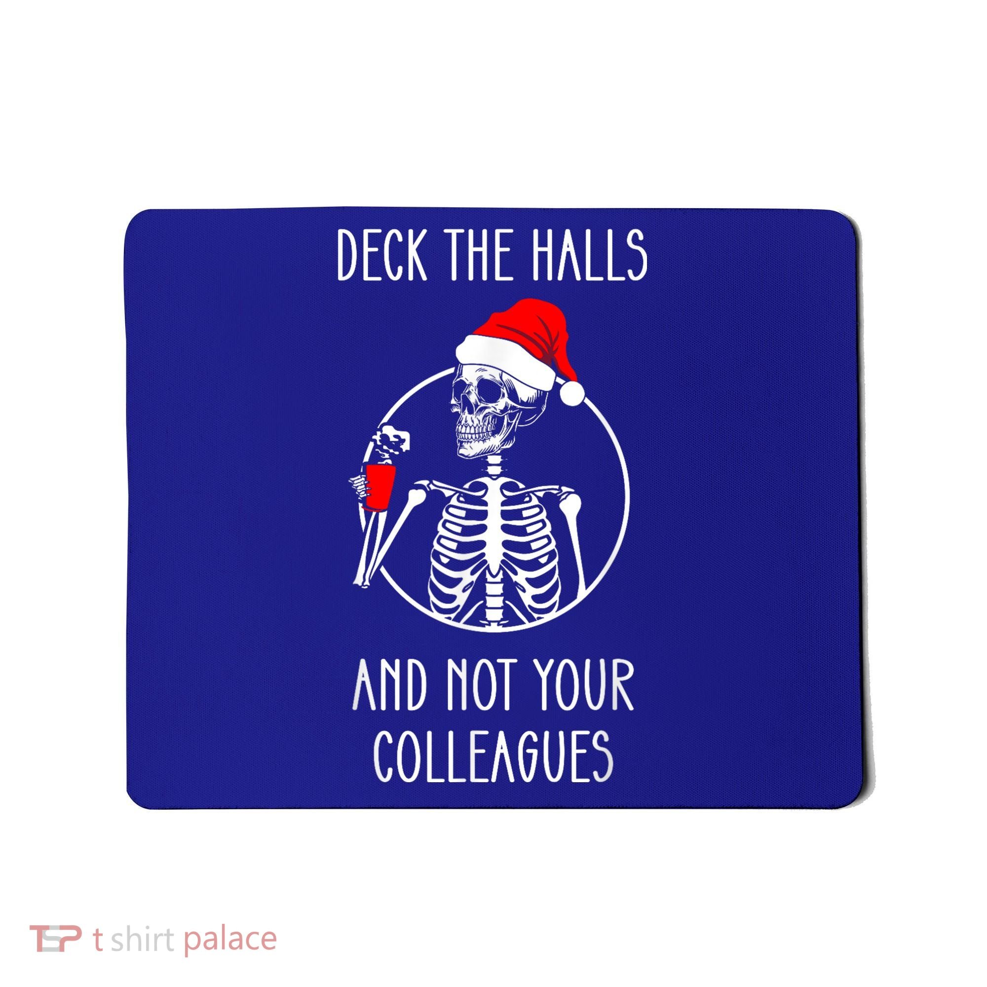 Deck The Halls And Not Your Colleagues Merry Christmas Mousepad