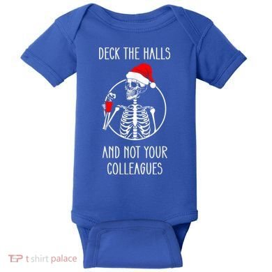 Deck The Halls And Not Your Colleagues Merry Christmas Baby Bodysuit