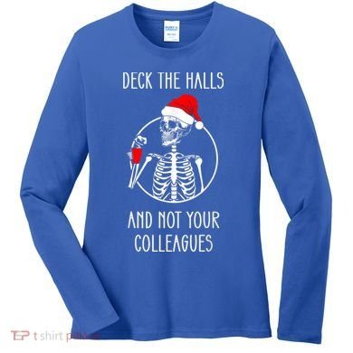 Deck The Halls And Not Your Colleagues Merry Christmas Women's Long Sleeve Shirt