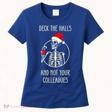 Deck The Halls And Not Your Colleagues Merry Christmas Women's T-Shirt