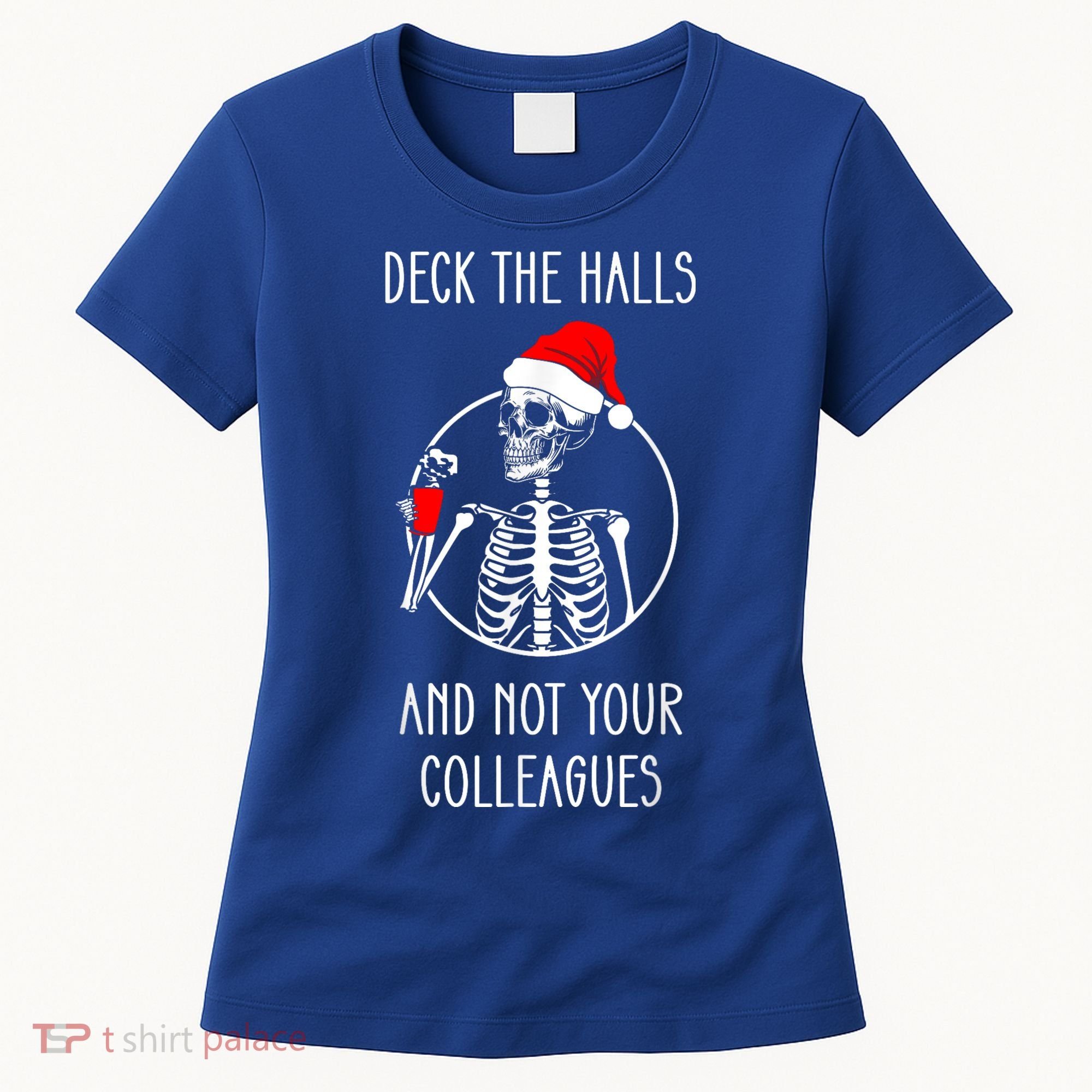 Deck The Halls And Not Your Colleagues Merry Christmas Women's T-Shirt