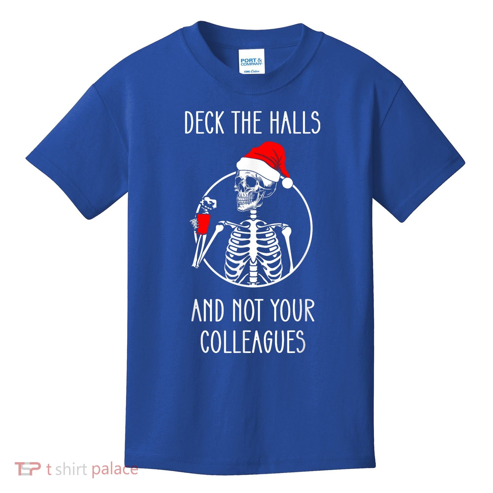 Deck The Halls And Not Your Colleagues Merry Christmas Kids T-Shirt