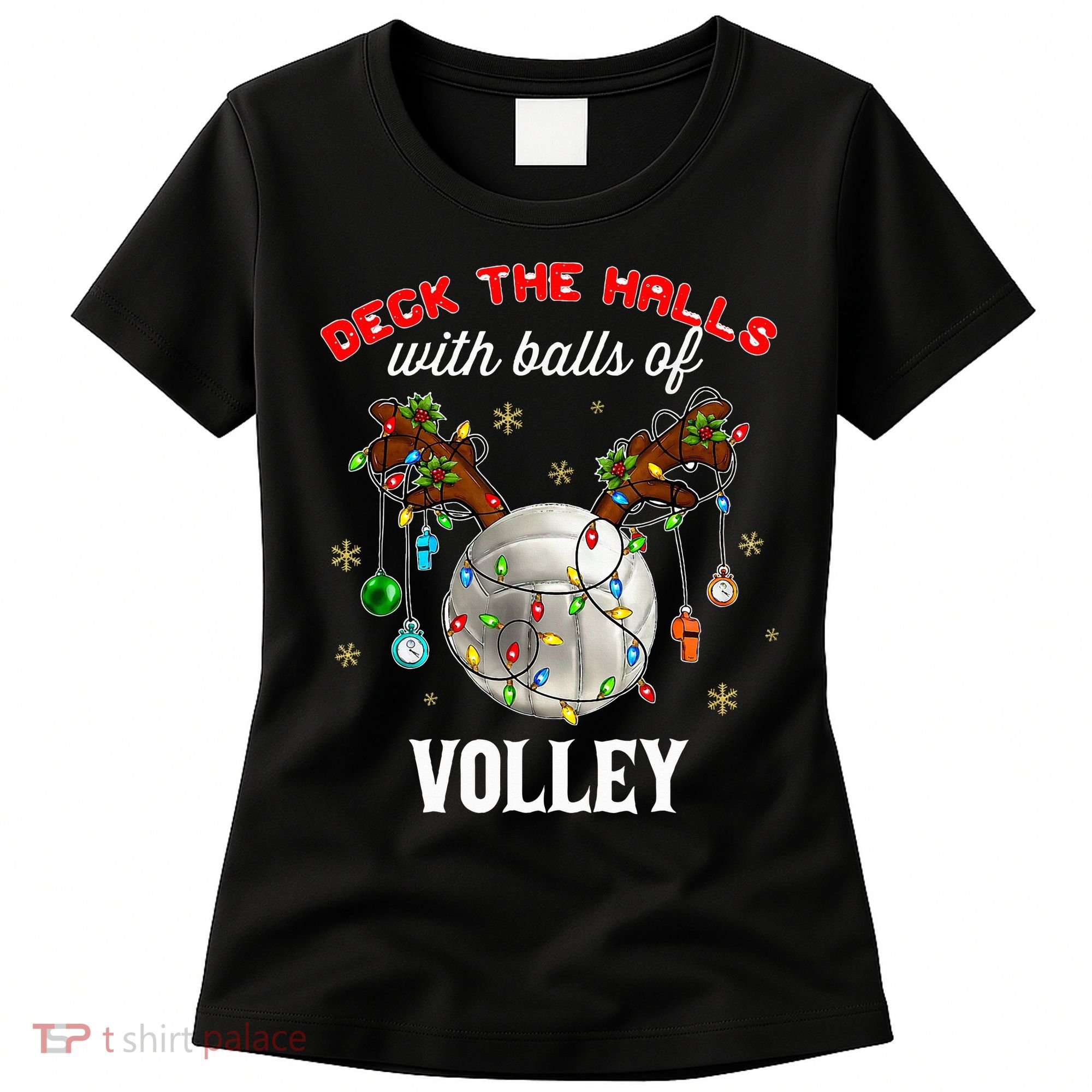 Deck The Halls With Balls Of Volley Christmas Volleyball Women's T-Shirt