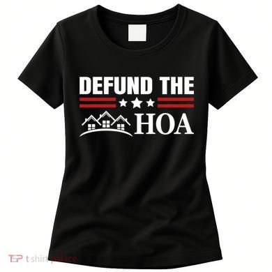 DEFUND THE HOA Homeowners Association Women's T-Shirt