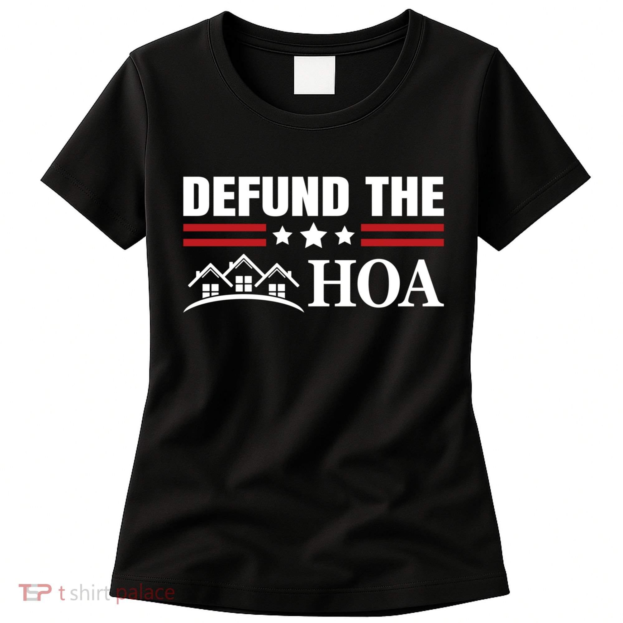 DEFUND THE HOA Homeowners Association Women's T-Shirt