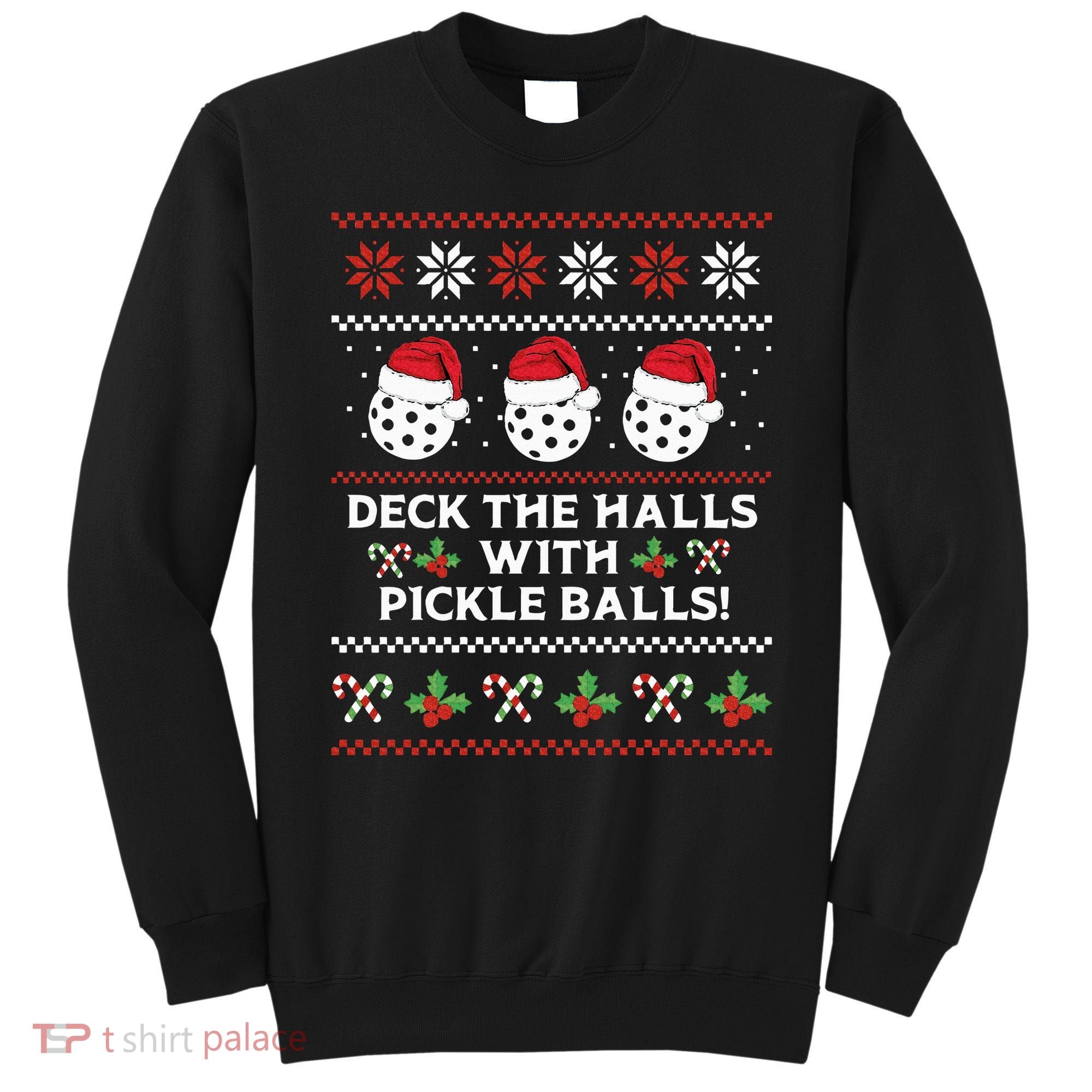 DECK THE HALLS PICKLE BALLS Ugly Christmas Pickleball Sweatshirt