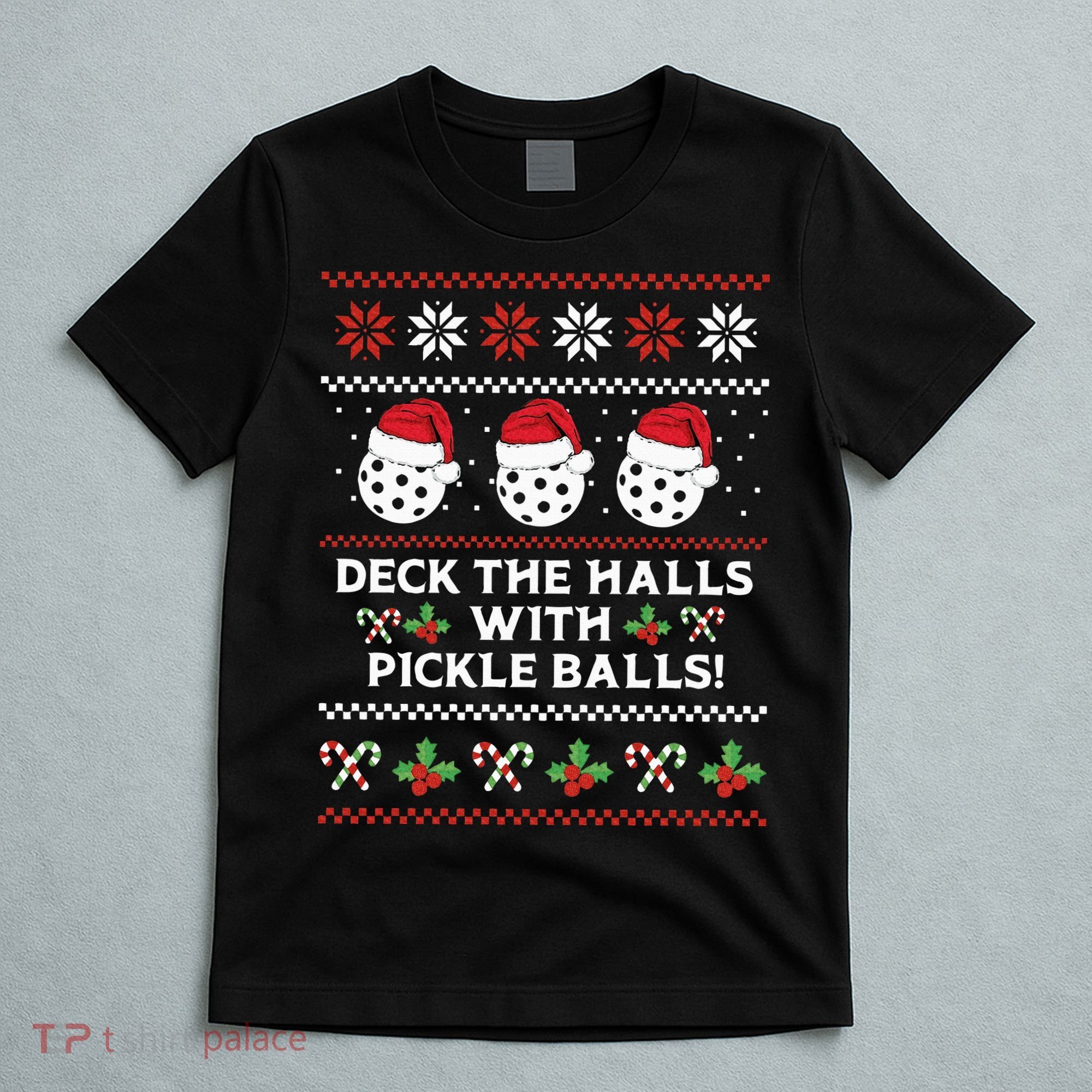 DECK THE HALLS PICKLE BALLS Ugly Christmas Pickleball T-Shirt