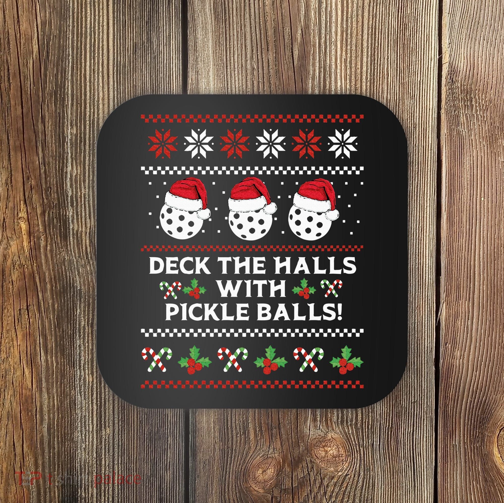DECK THE HALLS PICKLE BALLS Ugly Christmas Pickleball Coaster