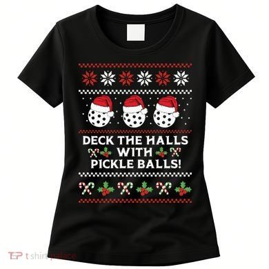 DECK THE HALLS PICKLE BALLS Ugly Christmas Pickleball Women's T-Shirt